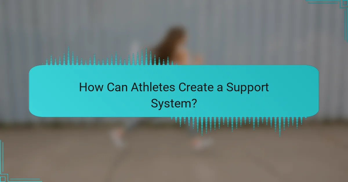 How Can Athletes Create a Support System?