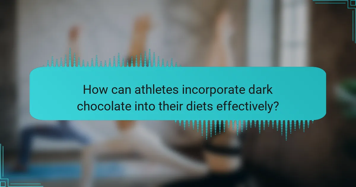 How can athletes incorporate dark chocolate into their diets effectively?