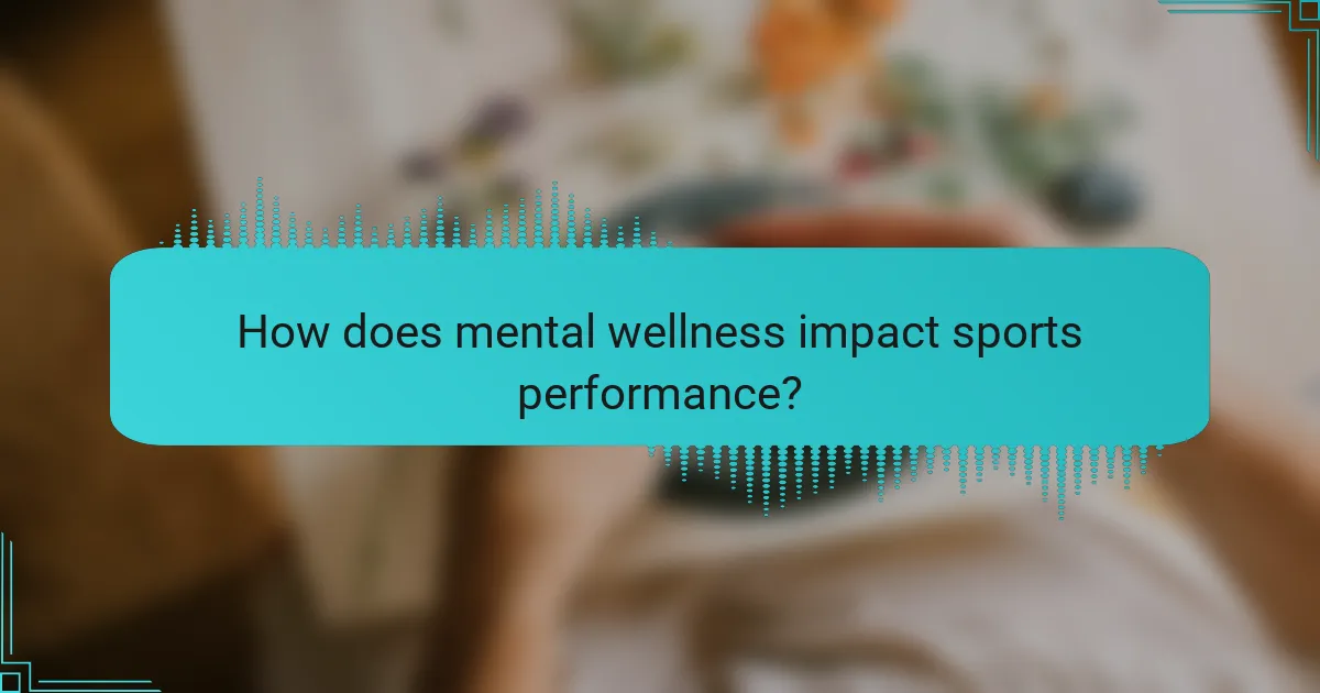 How does mental wellness impact sports performance?