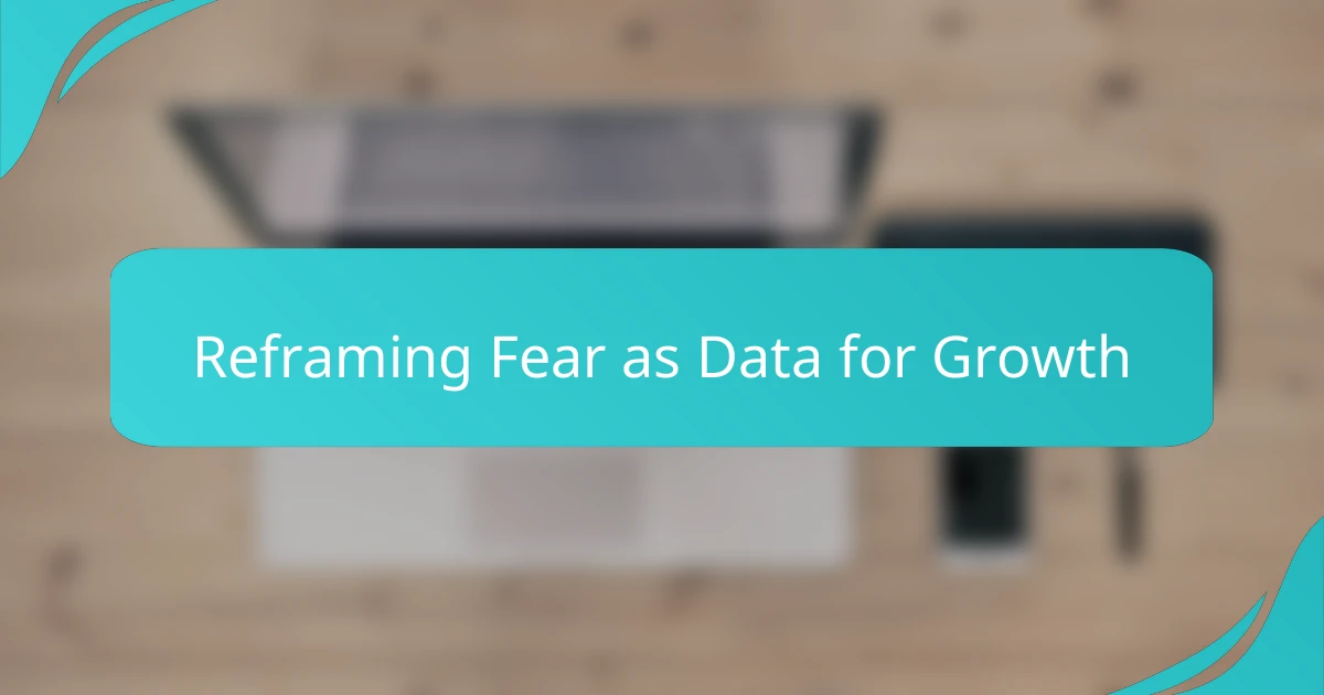 Reframing Fear as Data for Growth