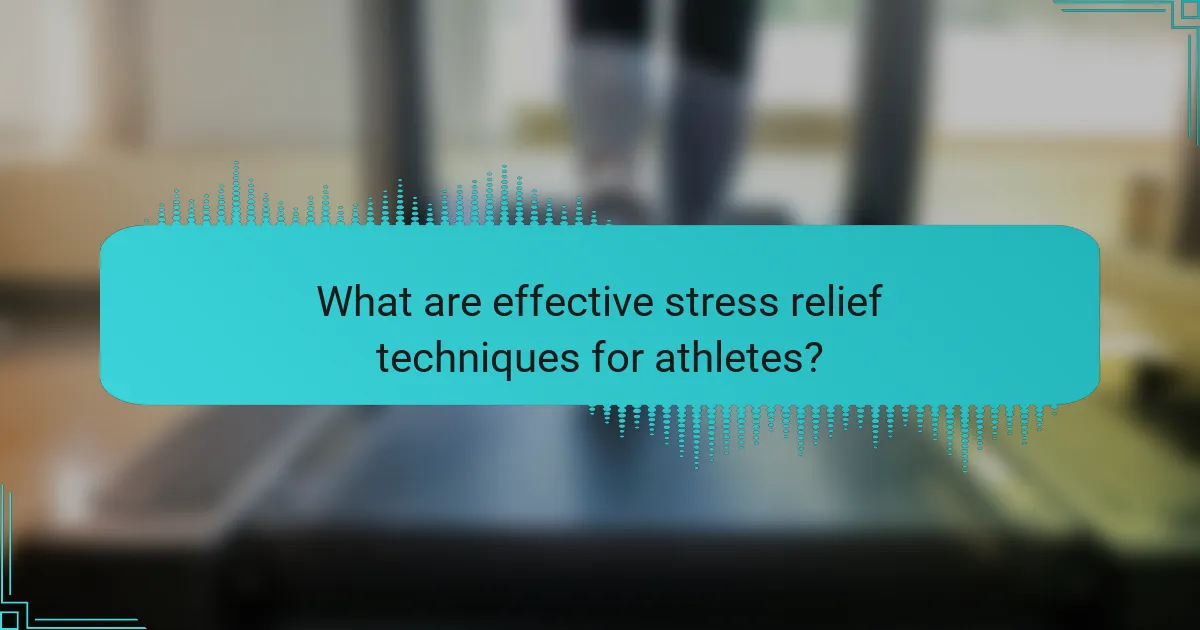 What are effective stress relief techniques for athletes?