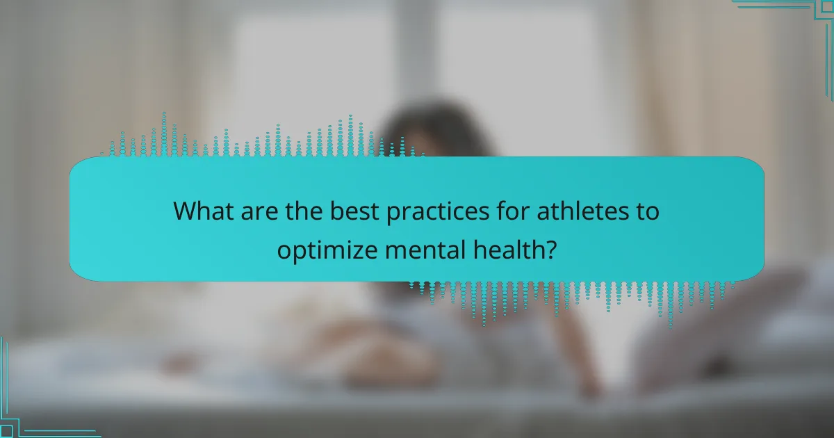 What are the best practices for athletes to optimize mental health?