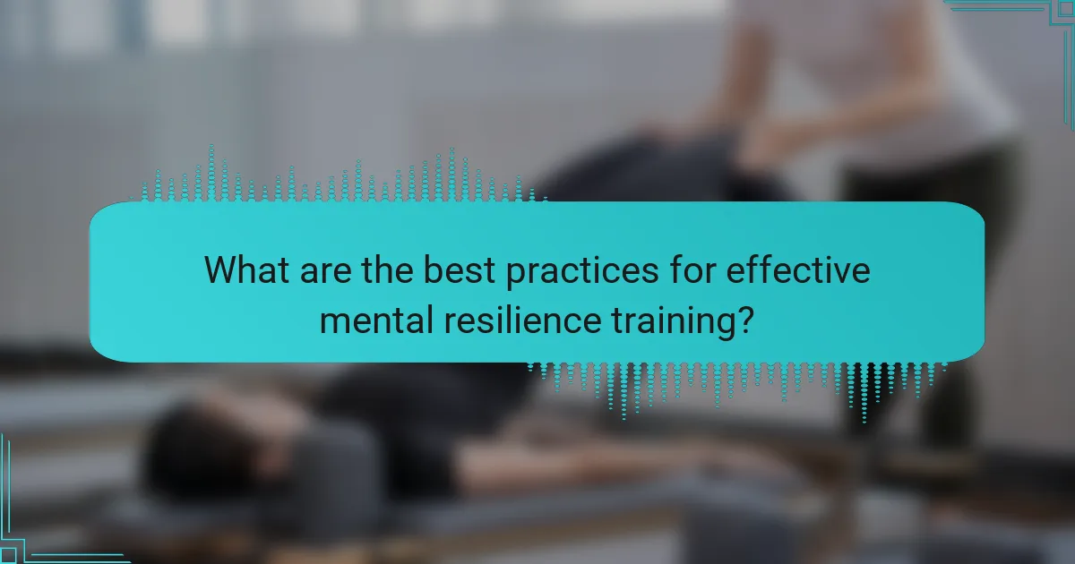What are the best practices for effective mental resilience training?