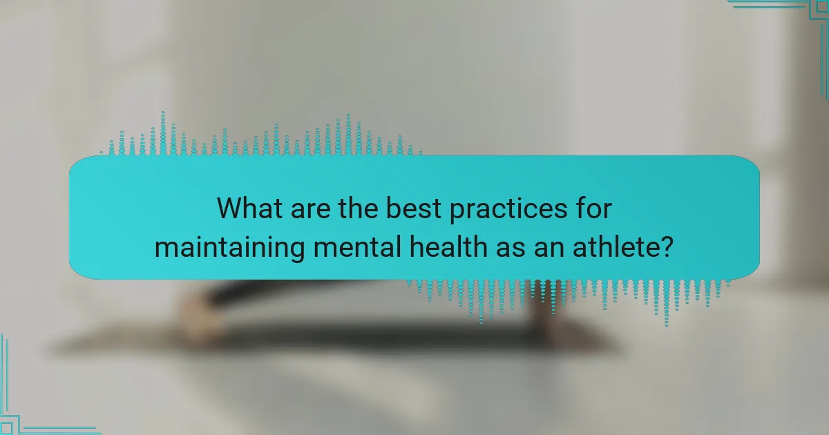 What are the best practices for maintaining mental health as an athlete?