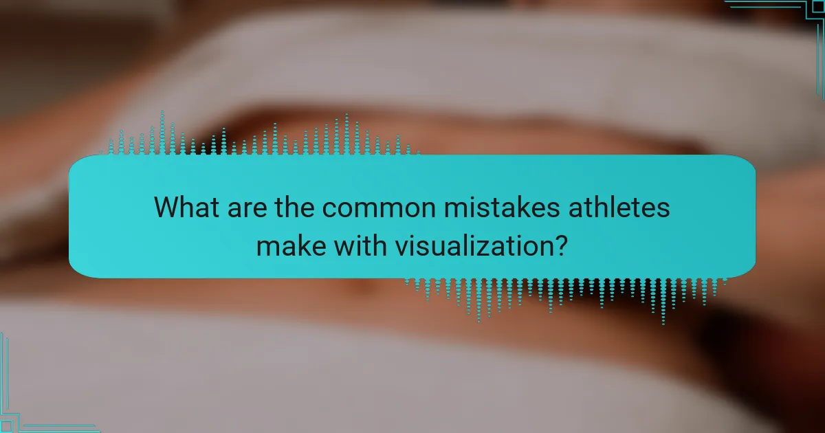 What are the common mistakes athletes make with visualization?