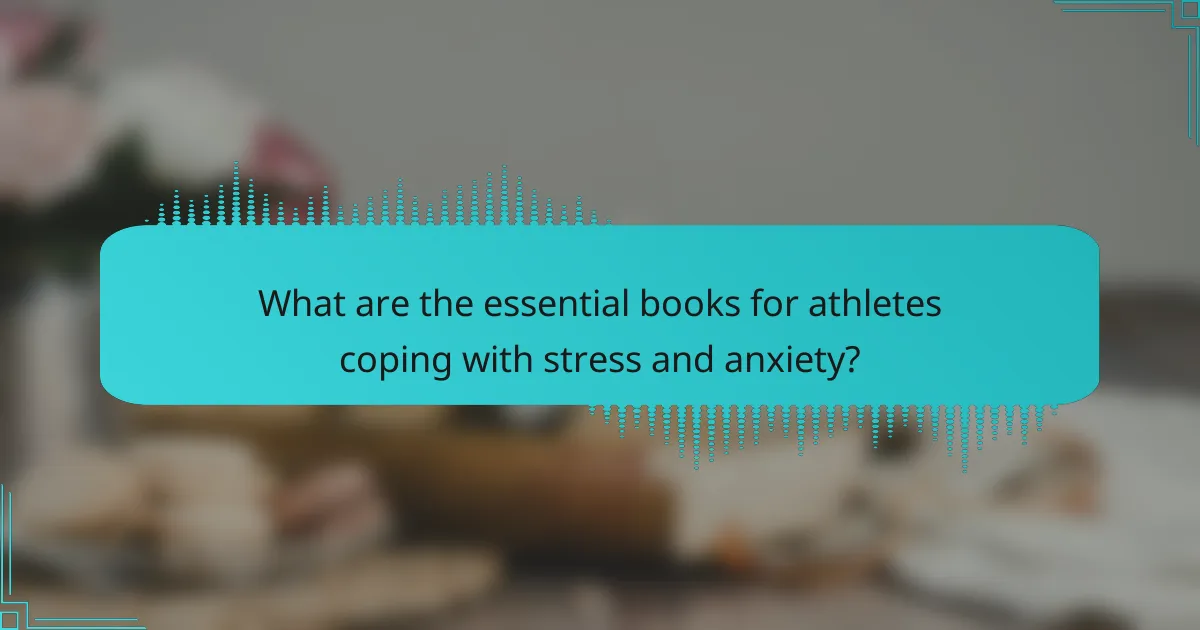 What are the essential books for athletes coping with stress and anxiety?