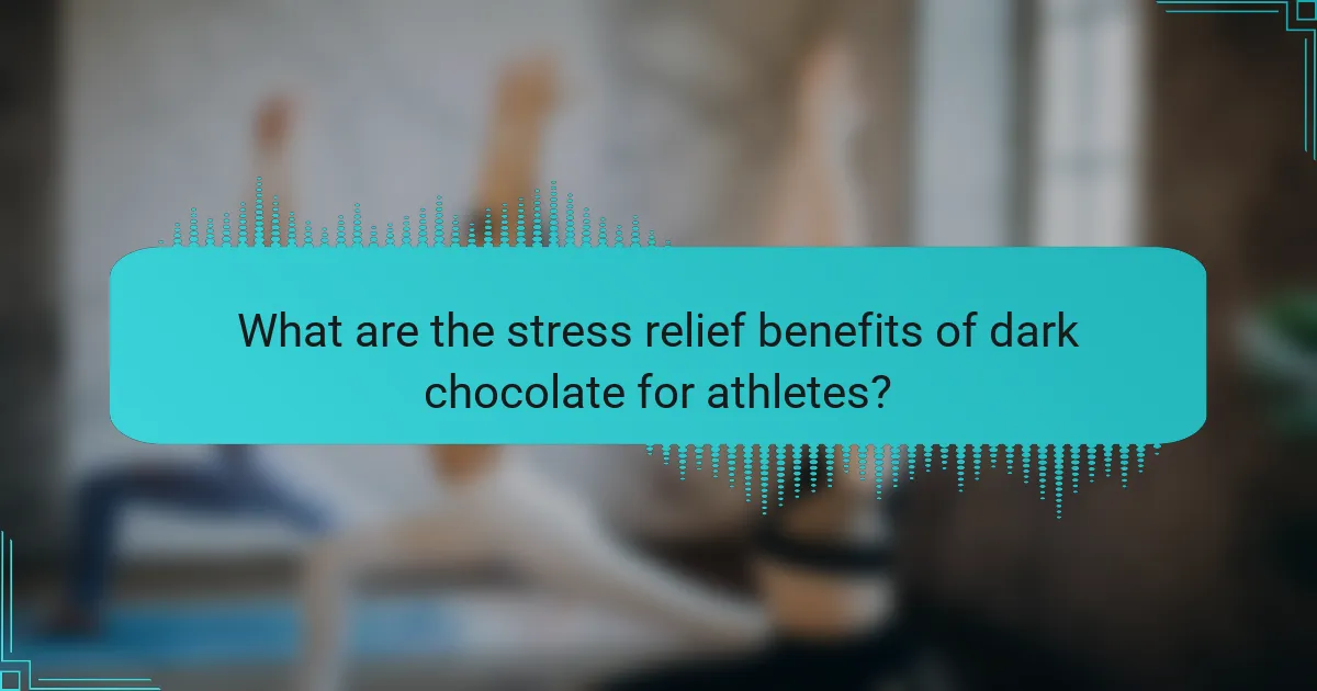 What are the stress relief benefits of dark chocolate for athletes?