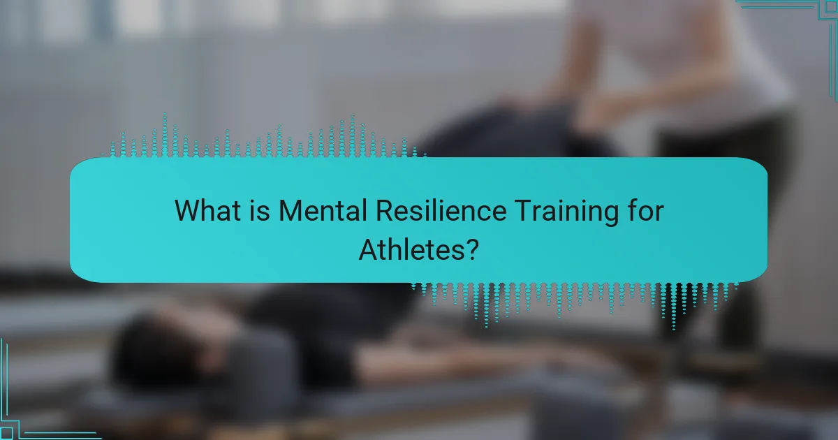 What is Mental Resilience Training for Athletes?