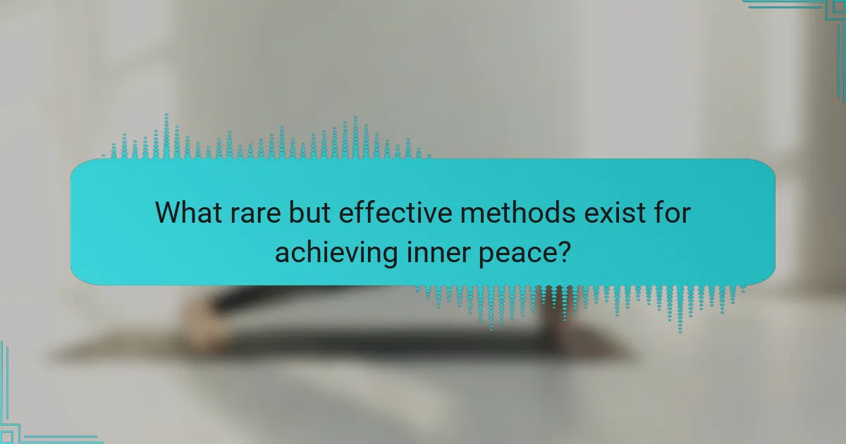 What rare but effective methods exist for achieving inner peace?