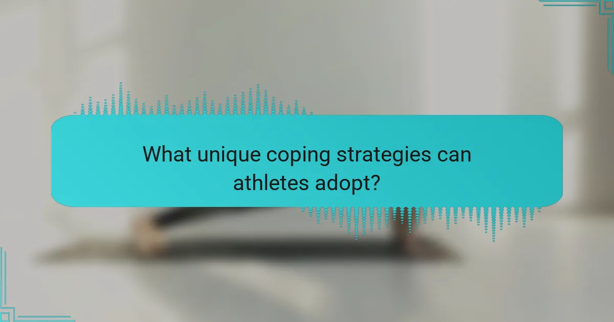 What unique coping strategies can athletes adopt?