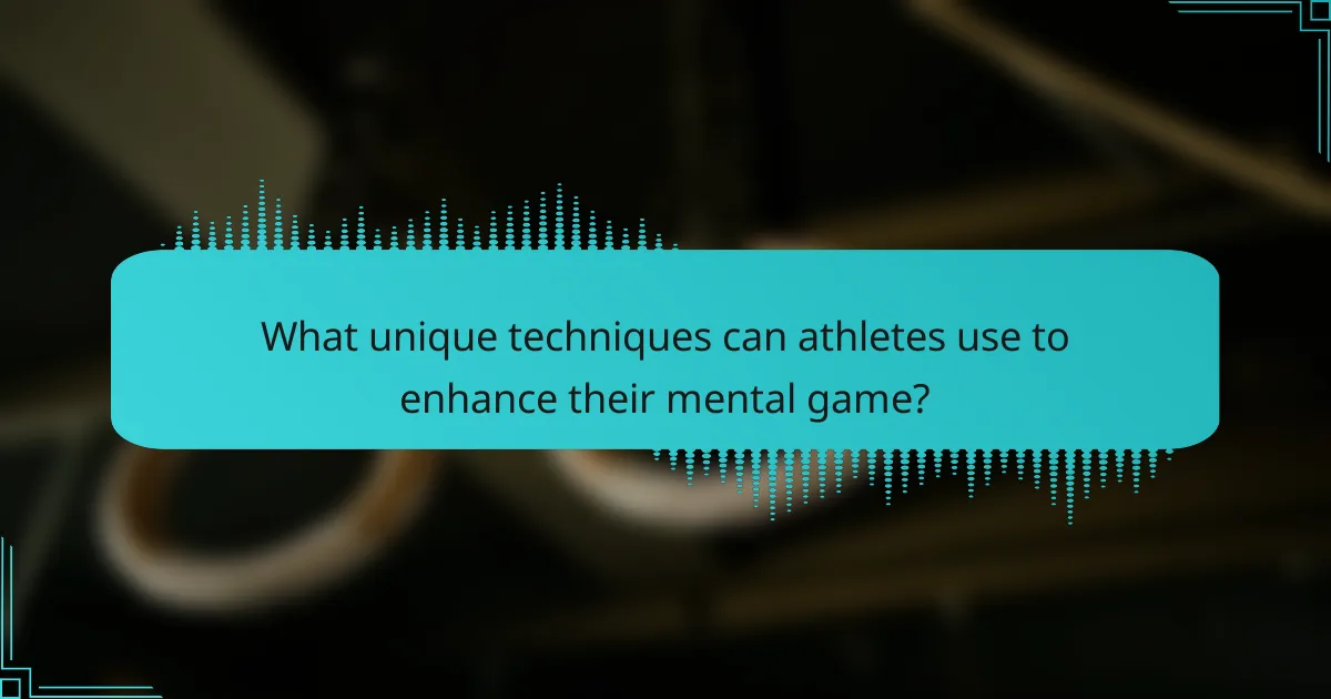 What unique techniques can athletes use to enhance their mental game?