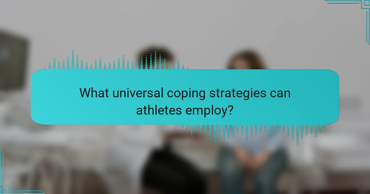 What universal coping strategies can athletes employ?