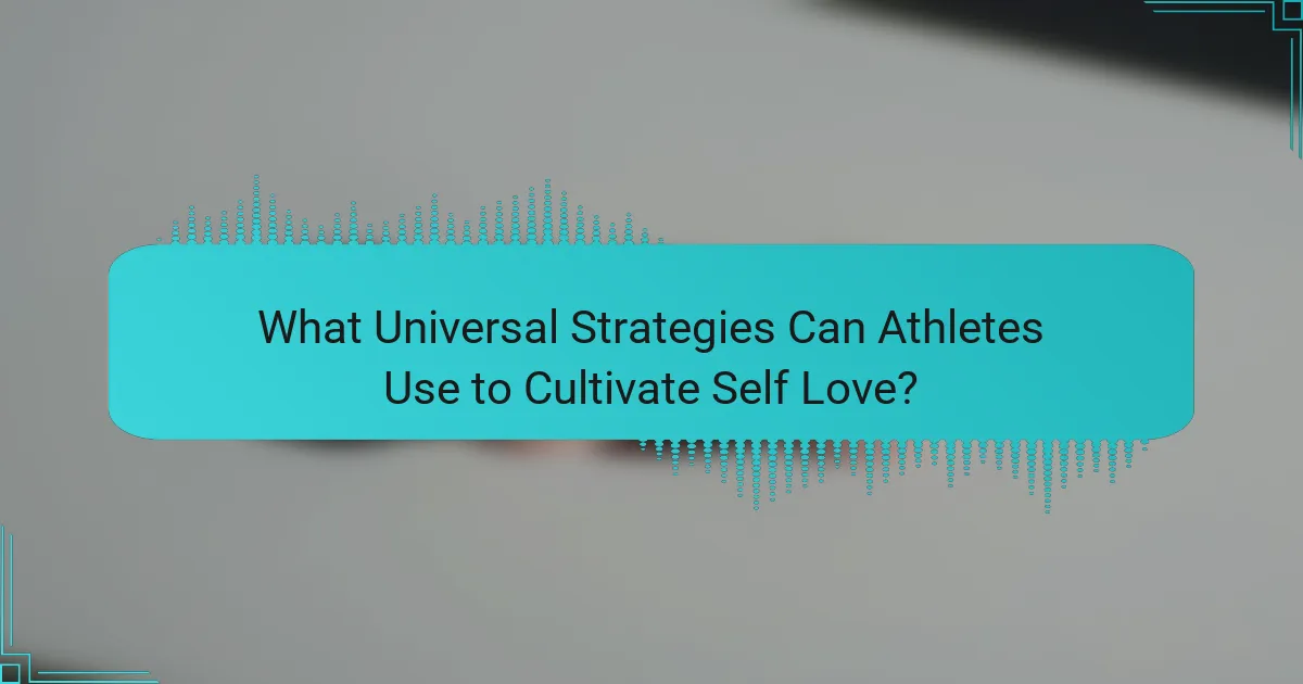 What Universal Strategies Can Athletes Use to Cultivate Self Love?