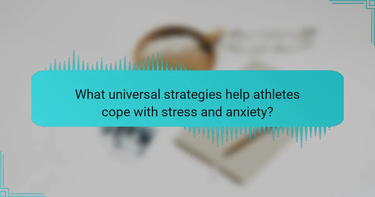 What universal strategies help athletes cope with stress and anxiety?